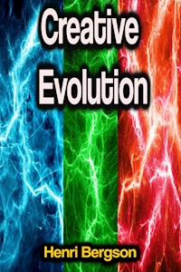 Creative Evolution - Henri Bergson - E-Book