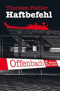 Haftbefehl - Thorsten Fiedler - kostenlos E-Book