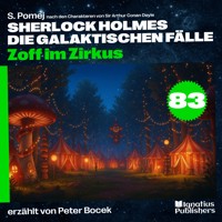 Zoff im Zirkus (Sherlock Holmes - Die galaktischen Fälle, Folge 83) - Sir Arthur Conan Doyle - Hörbuch