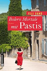 Bolero Mortale mit Pastis - Elli Sand - E-Book