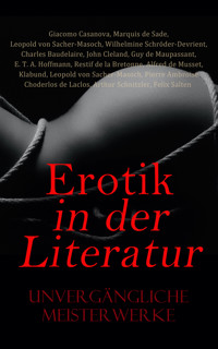 Erotik in der Literatur: Unverg�ngliche Meisterwerke - MARQUIS DE SADE - E-Book