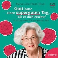 Gott hatte einen superguten Tag, als er dich erschuf - Maria Luise Prean-Bruni - E-Book + Hörbuch