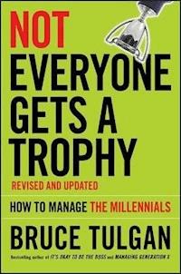 Not Everyone Gets A Trophy - Bruce Tulgan - E-Book