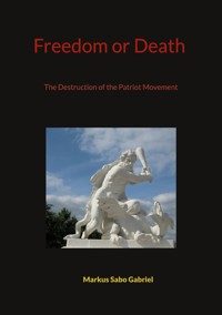 Freedom or Death - Markus Sabo Gabriel - E-Book