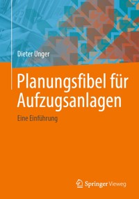 Planungsfibel für Aufzugsanlagen - Dieter Unger - E-Book