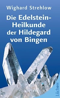 Die Edelstein-Heilkunde der Hildegard von Bingen - Wighard Strehlow - E-Book