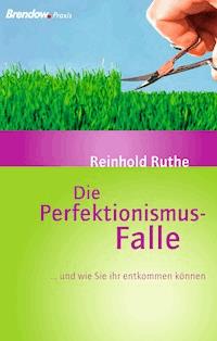 Die Perfektionismus-Falle - Reinhold Ruthe - E-Book