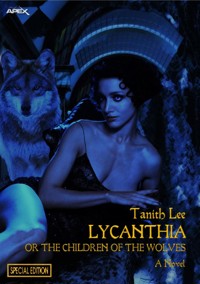 LYCANTHIA OR THE CHILDREN OF THE WOLVES (Special Edition) - Tanith Lee - E-Book