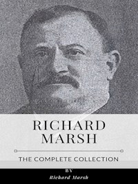 Richard Marsh – The Complete Collection - Marsh Richard - E-Book