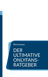 Der ultimative OnlyFans-Ratgeber - Rita Kuonen - E-Book