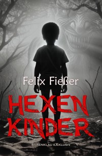 Hexenkinder – Ein Horror-Roman - Felix Fießer - E-Book