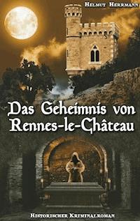 Das Geheimnis von Rennes-le-Château - Helmut Herrmann - E-Book