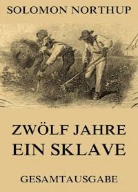 Zwölf Jahre Ein Sklave - Solomon Northup - E-Book