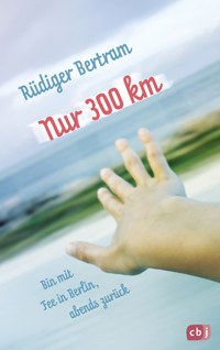 Nur 300 km - Rüdiger Bertram - E-Book
