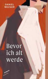 Bevor ich alt werde - Daniel Mezger - E-Book