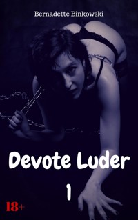 Devote Luder 1 - Bernadette Binkowski - E-Book