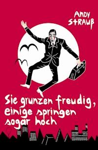 Sie grunzen freudig, einige springen sogar hoch - Andy Strauß - E-Book