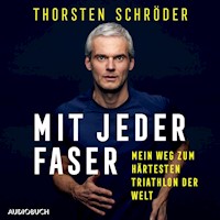 Mit jeder Faser - Mein Weg zum härtesten Triathlon der Welt - Thorsten Schröder - Hörbuch