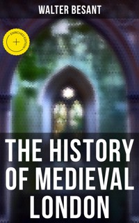 The History of Medieval London - Walter Besant - E-Book