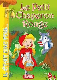 Le Petit Chaperon Rouge - Jacob et Wilhelm Grimm - E-Book