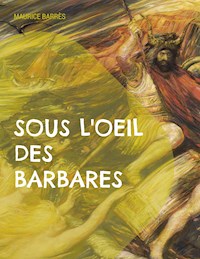 Sous l'oeil des barbares - Maurice Barrès - E-Book