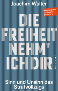 Die Freiheit nehm' ich Dir - Joachim Walter - E-Book