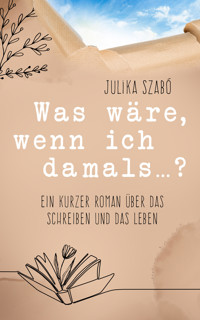 Was wäre, wenn ich damals...? - Julika Szabó - E-Book