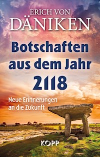 Botschaften aus dem Jahr 2118 - Erich von Däniken - E-Book