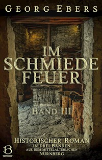 Im Schmiedefeuer. Band III - Georg Ebers - E-Book