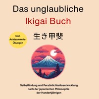 Das unglaubliche Ikigai Buch-Selbstfindung und Persönlichkeitsentwicklung - Sebastian Burntal - Hörbuch