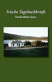 Irische Tagebuchbriefe - Karola Balzer-Joyce - E-Book