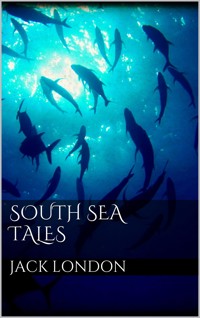 South Sea Tales - Jack  London - E-Book