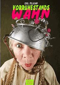 Vorruhestandswahn - Karl Feldkamp - E-Book