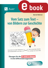 Vom Satz zum Text - von Bildern zur Geschichte - Bernd Wehren - E-Book