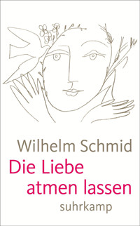 Die Liebe atmen lassen - Wilhelm Schmid - E-Book