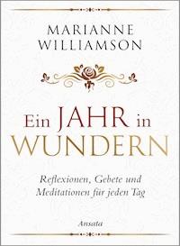 Ein Jahr in Wundern - Marianne Williamson - E-Book