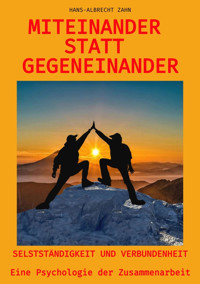 Miteinander statt Gegeneinander - Hans-Albrecht Zahn - E-Book
