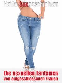Sexgeschichte: Die sexuellen Fanatsien von aufgeschlossenen Frauen - Sylvia Schwanz - E-Book