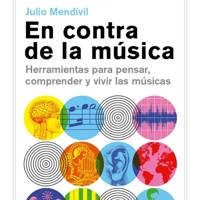En contra de la música. Herramientas para pensar, comprender y vivir las músicas. - Julio Mendívil - Hörbuch