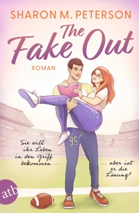 The Fake Out – Sie will ihr Leben in den Griff bekommen ... aber ist er die Lösung? - Sharon M. Peterson - E-Book