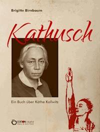 Kathusch - Brigitte Birnbaum - E-Book