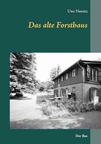 Das alte Forsthaus - Uwe Nemitz - E-Book