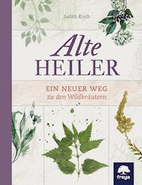 Alte Heiler - Judith Koch - E-Book