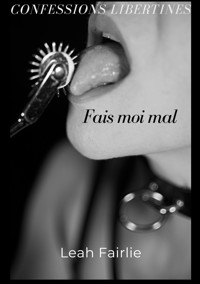 Confessions Libertines: Fais moi mal - Leah Fairlie - E-Book