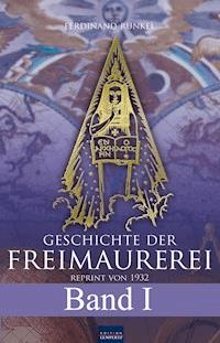 Geschichte der Freimaurerei - Band I - Ferdinand Runkel - E-Book