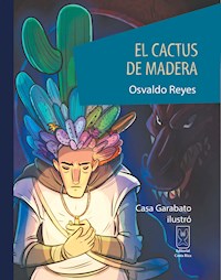 El cactus de madera - Osvaldo Reyes - E-Book
