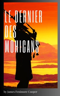 Le Dernier des Mohicans - James Fenimore Cooper - E-Book