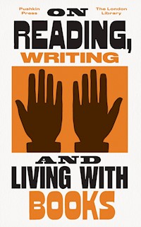 On Reading, Writing and Living with Books - Various Authors - E-Book