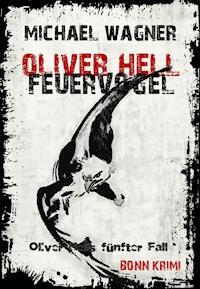 Oliver Hell - Feuervogel - Michael Wagner - E-Book