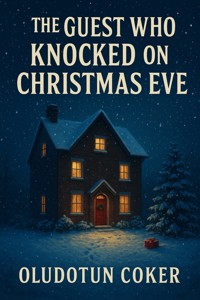 The Guest Who Knocked on Christmas Eve - oludotun coker - E-Book